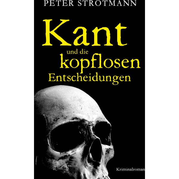 Kant und die kopflosen Entscheidungen