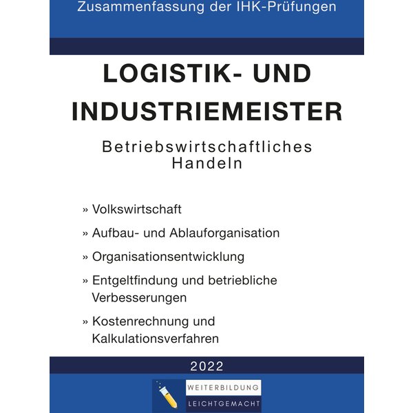Logistik- und Industriemeister Basisqualifikation - Zusammenfassung der IHK-Prüfungen