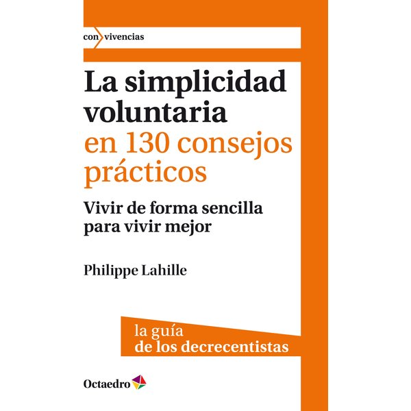 La simplicidad voluntaria en 130 consejos prácticos