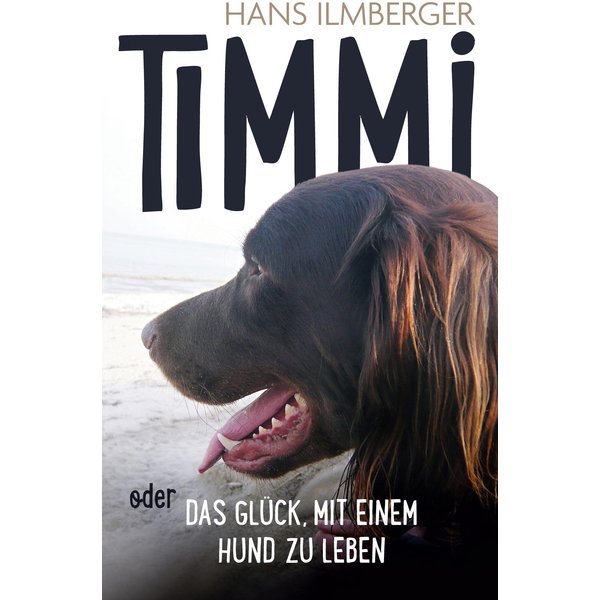 Timmi oder Das Glück, mit einem Hund zu leben