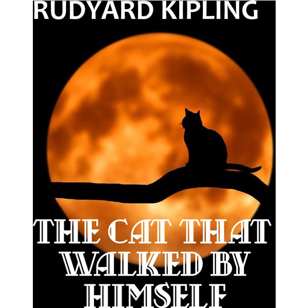 The Cat That Walked by Himself