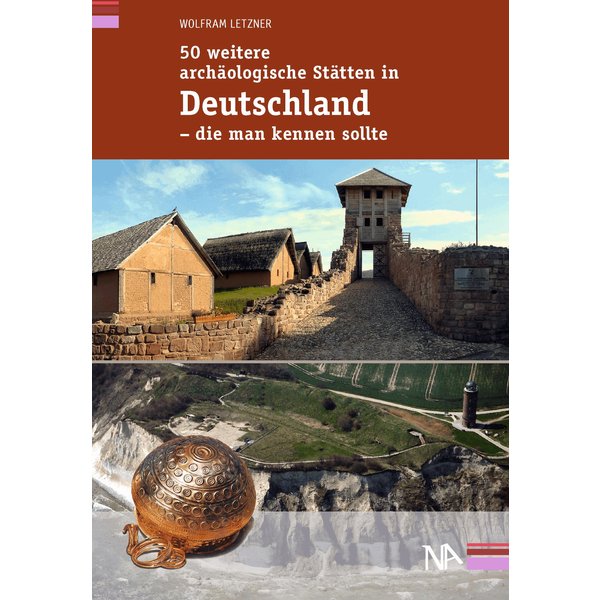 50 weitere archäologische Stätten in Deutschland - die man kennen sollte