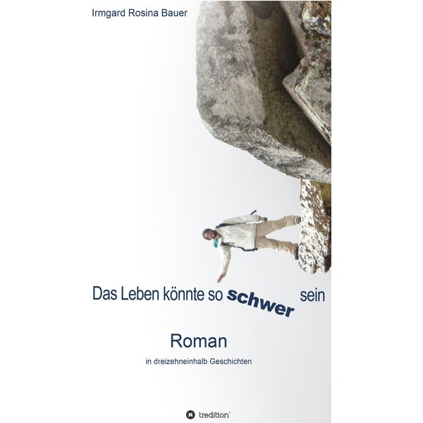 Das Leben könnte so schwer sein