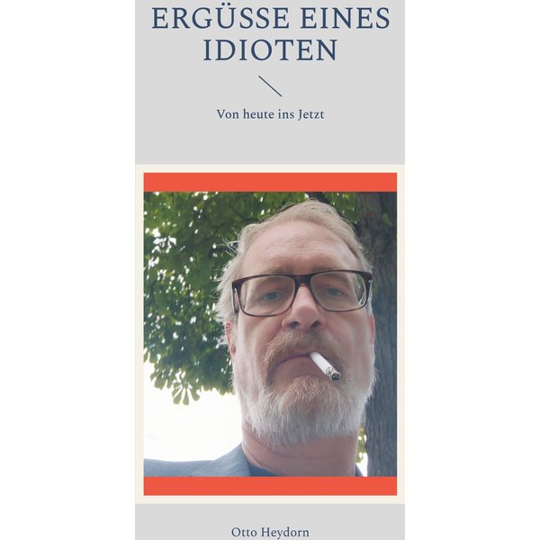 Ergüsse eines Idioten