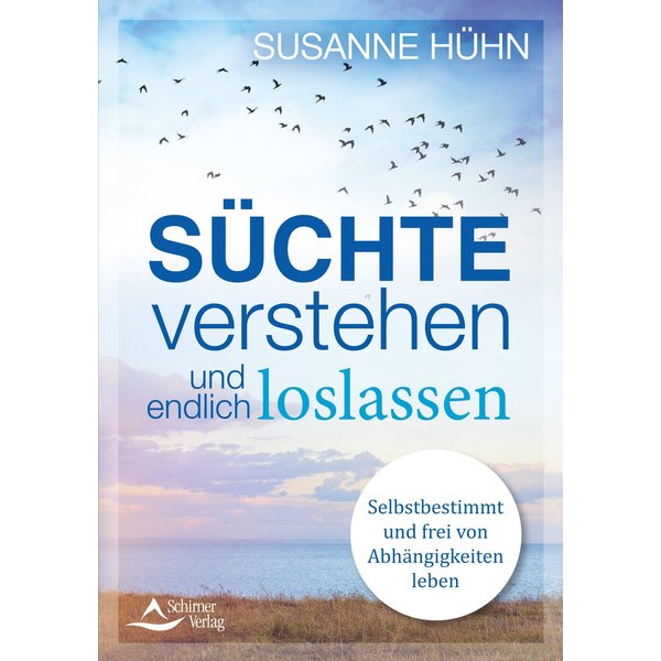 Süchte verstehen und endlich loslassen