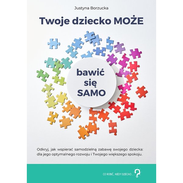 Twoje dziecko MOŻE bawić się SAMO