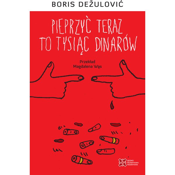 Pieprzyć teraz to tysiąc dinarów