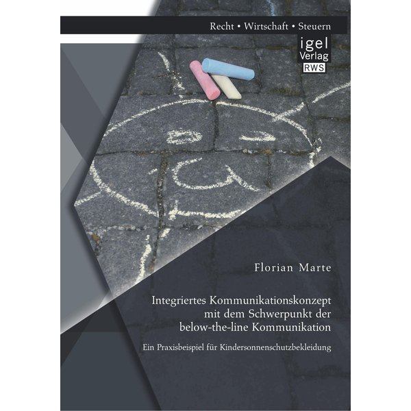 Integriertes Kommunikationskonzept mit dem Schwerpunkt der below-the-line Kommunikation: Ein Praxisbeispiel für Kindersonnenschutzbekleidung
