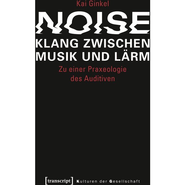 Noise - Klang zwischen Musik und Lärm