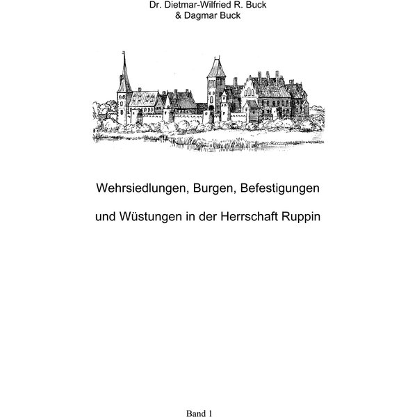 Wehrsiedlungen, Burgen, Befestigungen und Wüstungen in der Herrschaft Ruppin