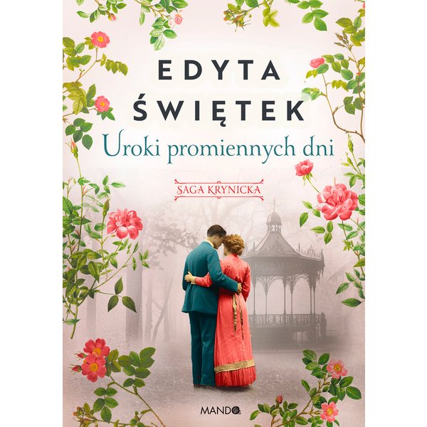 Uroki promiennych dni. Saga krynicka, część IV