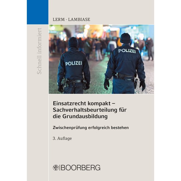 Einsatzrecht kompakt - Sachverhaltsbeurteilung für die Grundausbildung
