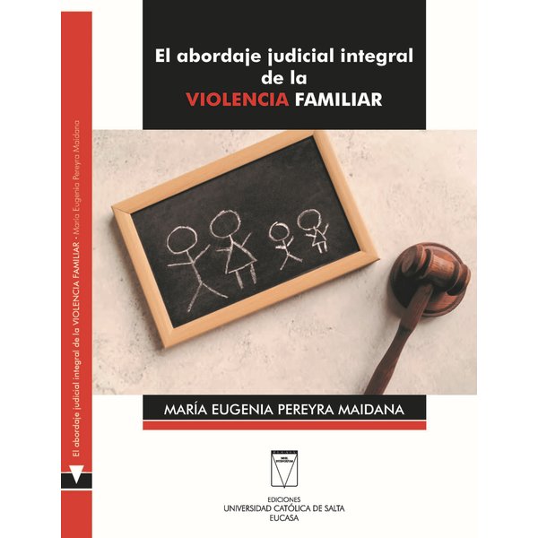 El abordaje judicial integral de la violencia familiar
