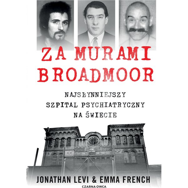 Za murami Broadmoor. Najsłynniejszy szpital psychiatryczny na świecie
