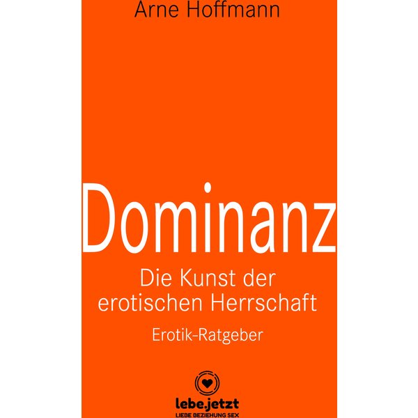 Dominanz - Die Kunst der erotischen Herrschaft | Erotischer Ratgeber