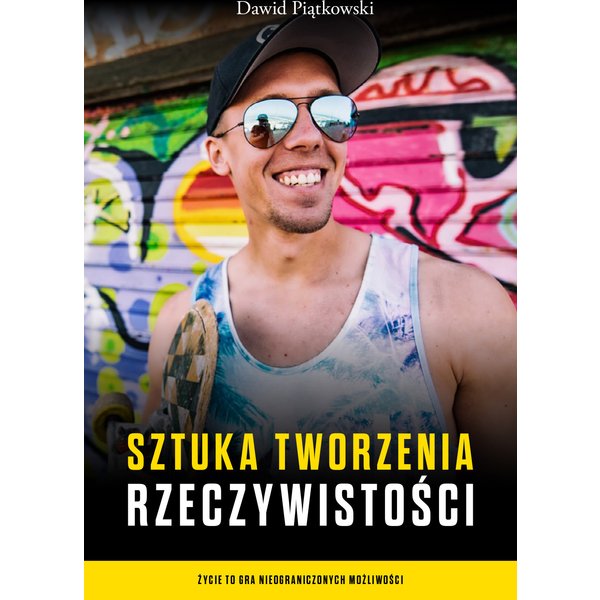 Sztuka tworzenia rzeczywistości