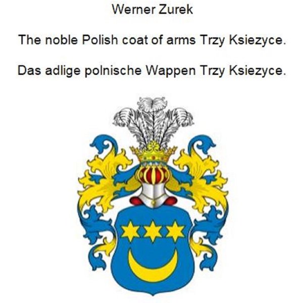 The noble Polish coat of arms Trzy Ksiezyce. Das adlige polnische Wappen Trzy Ksiezyce.
