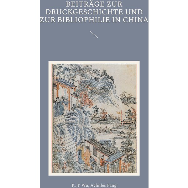Beiträge zur Druckgeschichte und zur Bibliophilie in China