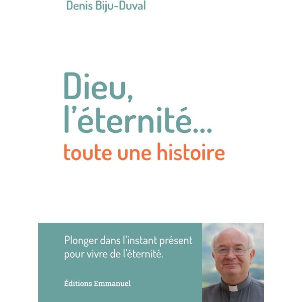 Dieu, l'éternité. toute une histoire