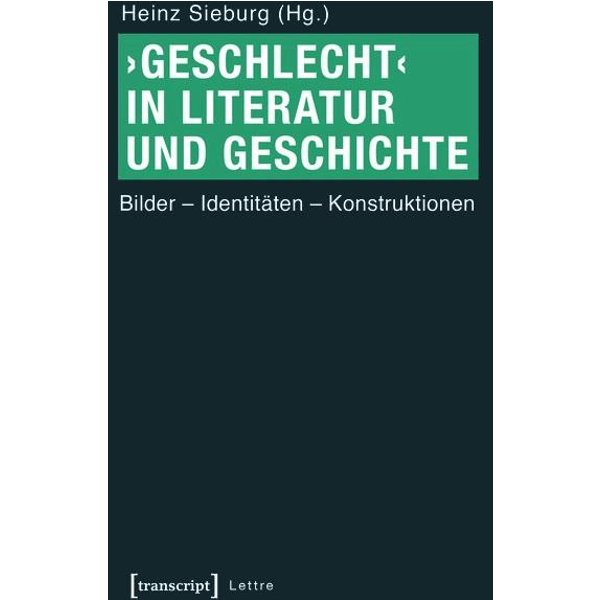 ›Geschlecht‹ in Literatur und Geschichte