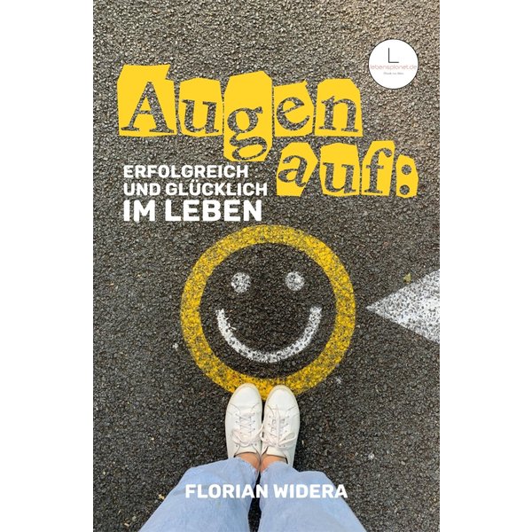 Augen auf: Erfolgreich und glücklich im Leben