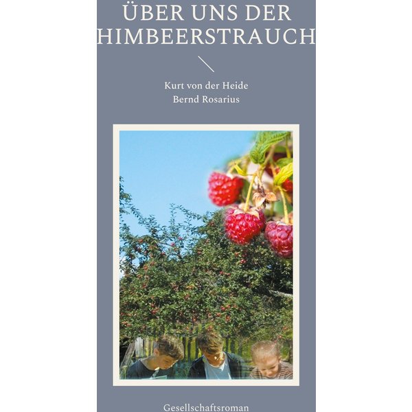 Über uns der Himbeerstrauch