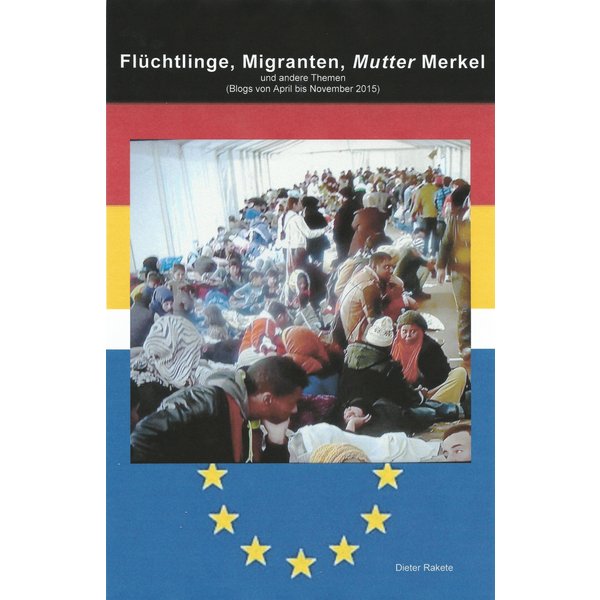 Flüchtlinge, Migranten, Mutter Merkel