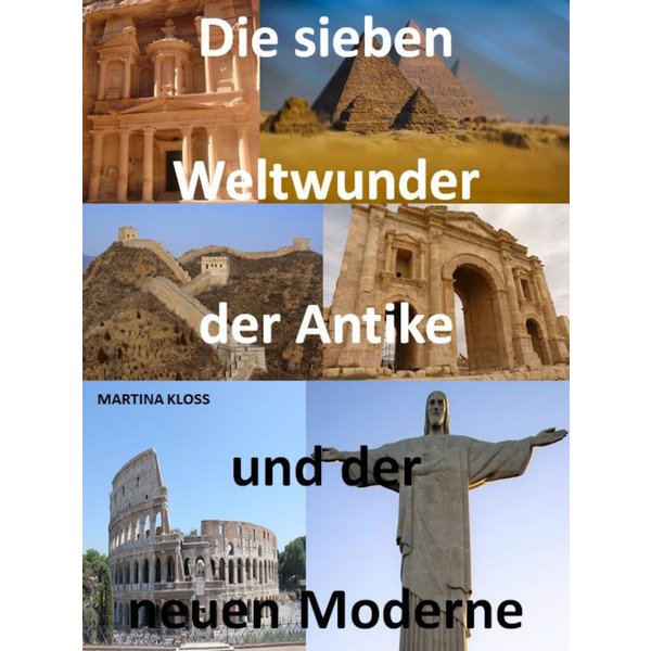 Die sieben Weltwunder der Antike und der neuen Moderne.