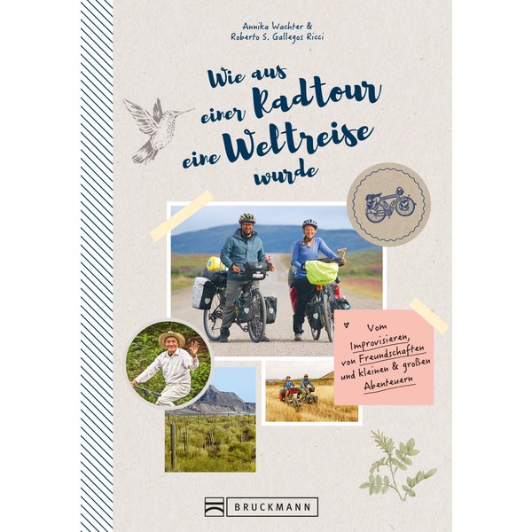 Wie aus einer Radtour eine Weltreise wurde. Vom Improvisieren und kleinen & großen Abenteuern.