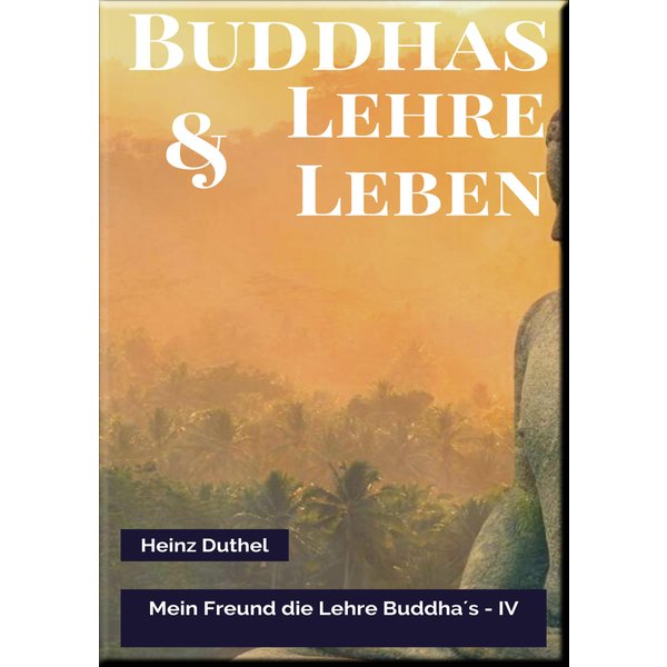 MEIN FREUND DIE LEHRE UND LEBEN DES BUDDHA IV