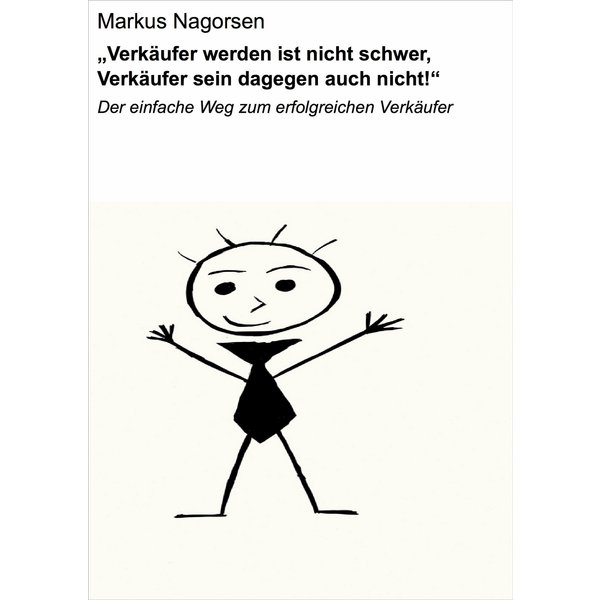 "Verkäufer werden ist nicht schwer, Verkäufer sein dagegen auch nicht!"
