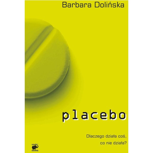 Placebo. Dlaczego działa coś, co nie działa?