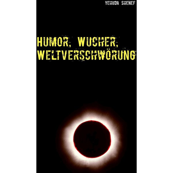 Humor, Wucher, Weltverschwörung