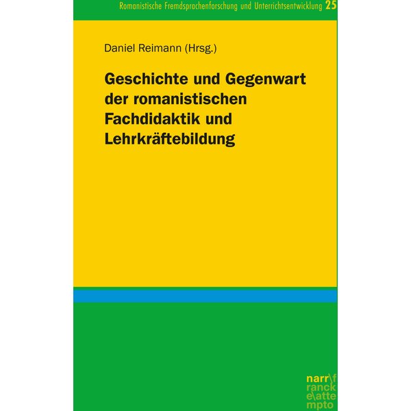 Geschichte und Gegenwart der romanistischen Fachdidaktik und Lehrkräftebildung
