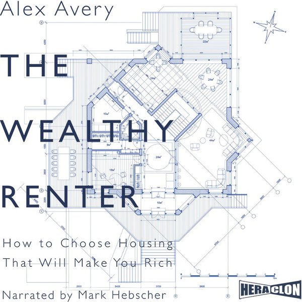 The Wealthy Renter: How to Choose Housing That Will Make You Rich