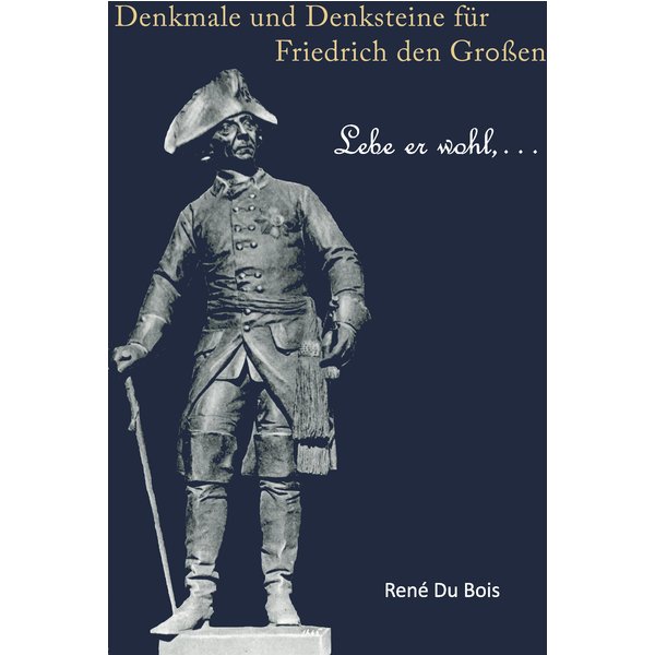 Denkmale und Denksteine für Friedrich den Großen