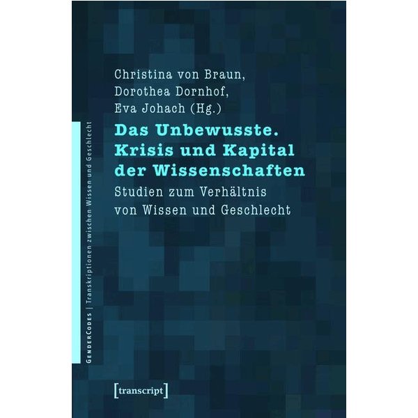 Das Unbewusste. Krisis und Kapital der Wissenschaften