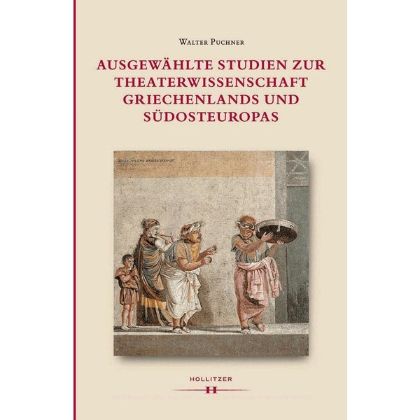Ausgewählte Studien zur Theaterwissenschaft Griechenlands und Südosteuropas