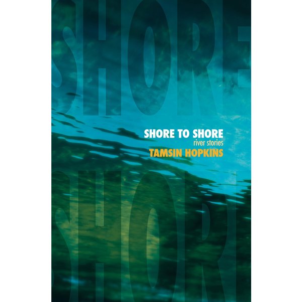 Shore to Shore: River Stories