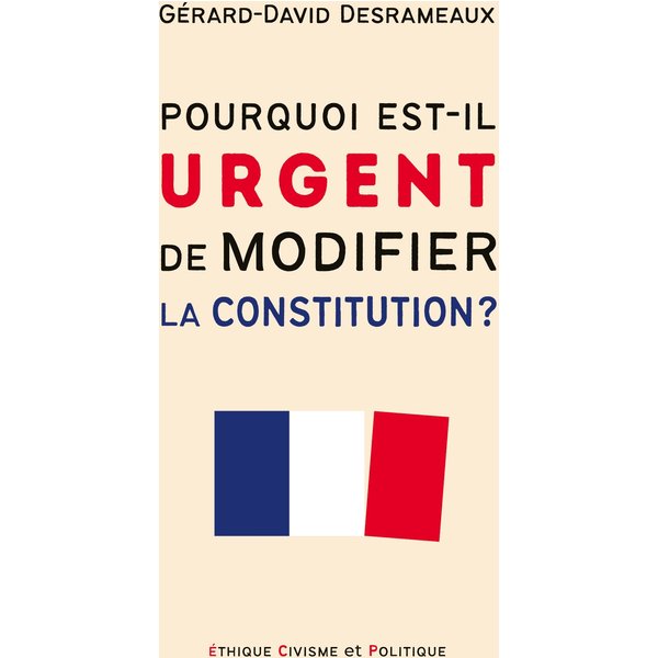 Pourquoi est-il urgent de modifier la Constitution ?