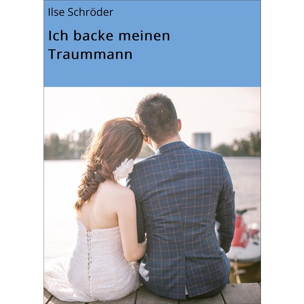 Ich backe meinen Traummann