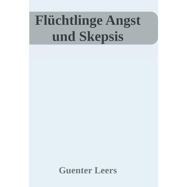 Flüchtlinge Angst und Skepsis