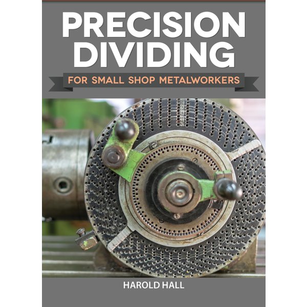 Precision Dividing for Small Shop Metalworkers