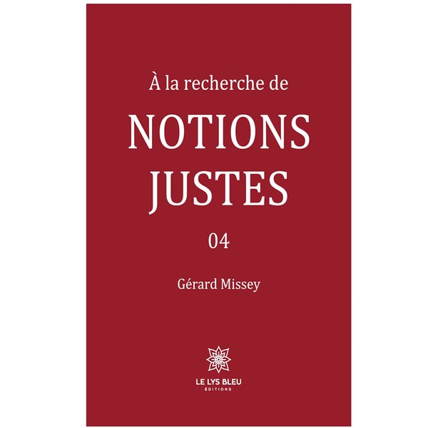 À la recherche de notions justes - Tome 4