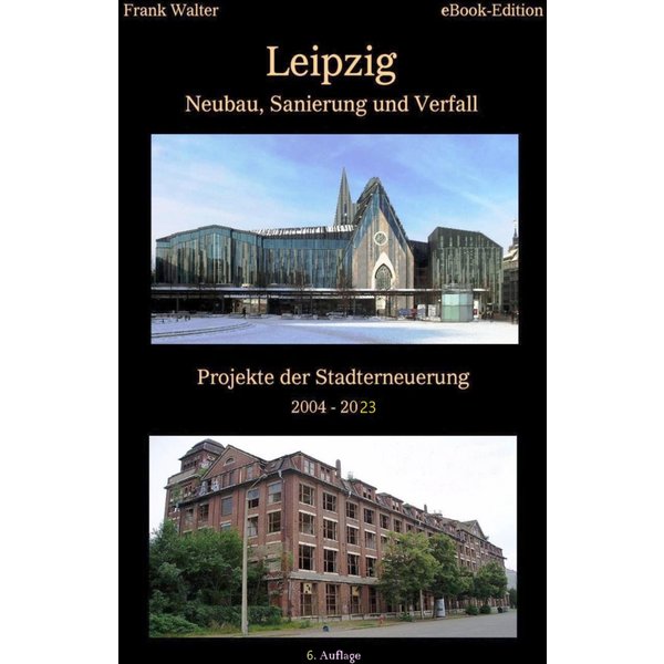 Leipzig - Neubau, Sanierung und Verfall
