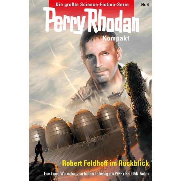 Perry Rhodan Kompakt 4: Zum fünften Todestag von Robert Feldhoff