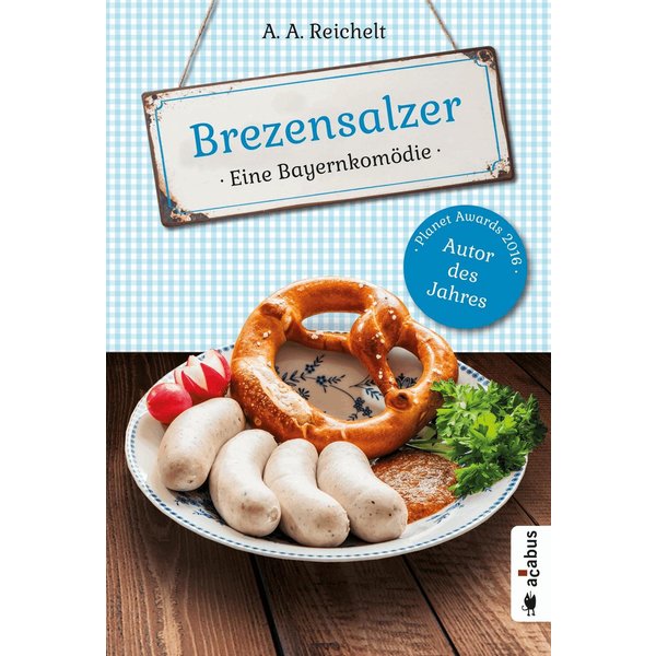 Brezensalzer. Eine Bayernkomödie