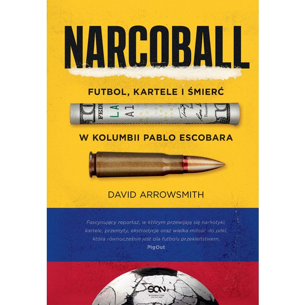 Narcoball. Futbol, kartele i śmierć w Kolumbii Pablo Escobara