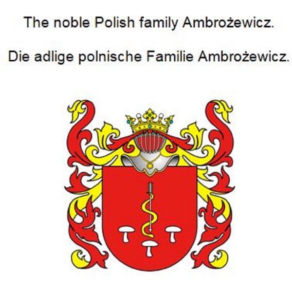 The noble Polish family Ambrozewicz. Die adlige polnische Familie Ambrozewicz.