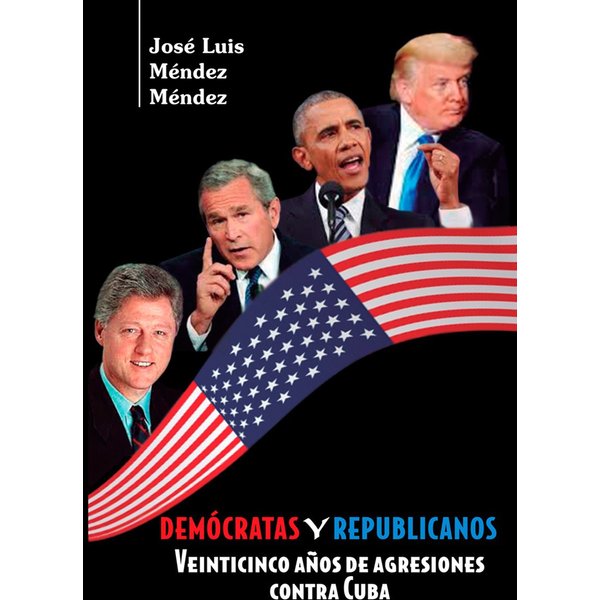 Demócratas y Republicanos. Veinticinco años de agresiones contra Cuba